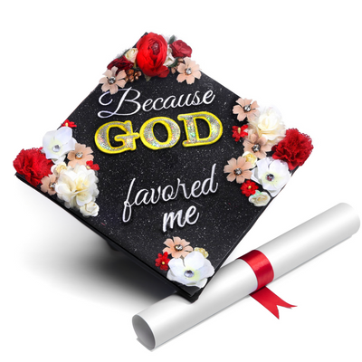 Handmade Graduation Cap Topper, Because God Favored Me, Graduation Cap Decoration