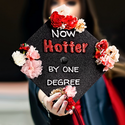 Handmade Graduation Cap Topper, Now Hotter by One Degree, Graduation Cap Decorations