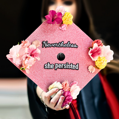 Handmade Graduation Cap Topper, Nevertheless She Persisted, Graduation Cap Decorations