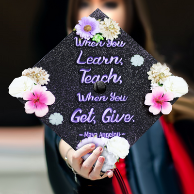 Glitter Graduation Cap Topper, When You Learn Teach When You Get Give, Graduation Cap Decorations