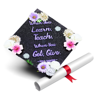 Glitter Graduation Cap Topper, When You Learn Teach When You Get Give, Graduation Cap Decorations