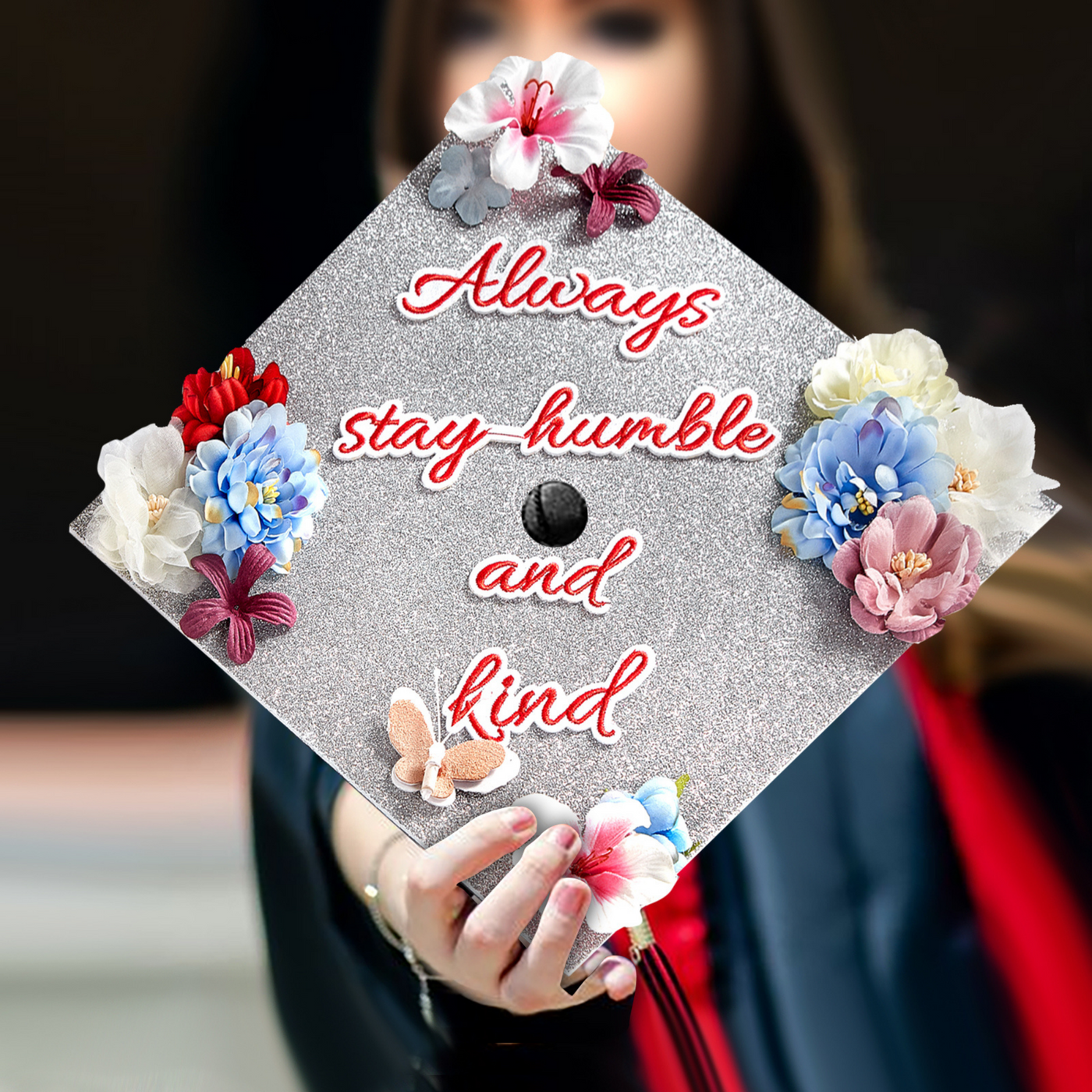 Handmade Graduation Cap Topper, Always Stay Humble and Kind, Graduation Cap Decoration