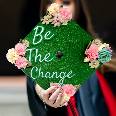 Handmade Graduation Cap Topper, Be the Change, Graduation Cap Decoration