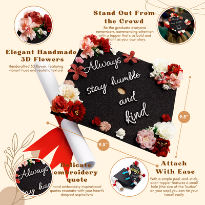 Handmade Graduation Cap Topper, Always Stay Humble and Kind, Graduation Cap Decoration