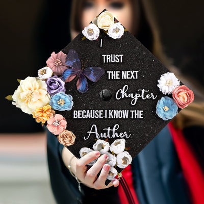 Butterfly Graduation Cap Topper, I Trust The Next Chapter Because I Know The Author, Graduation Cap Decorations