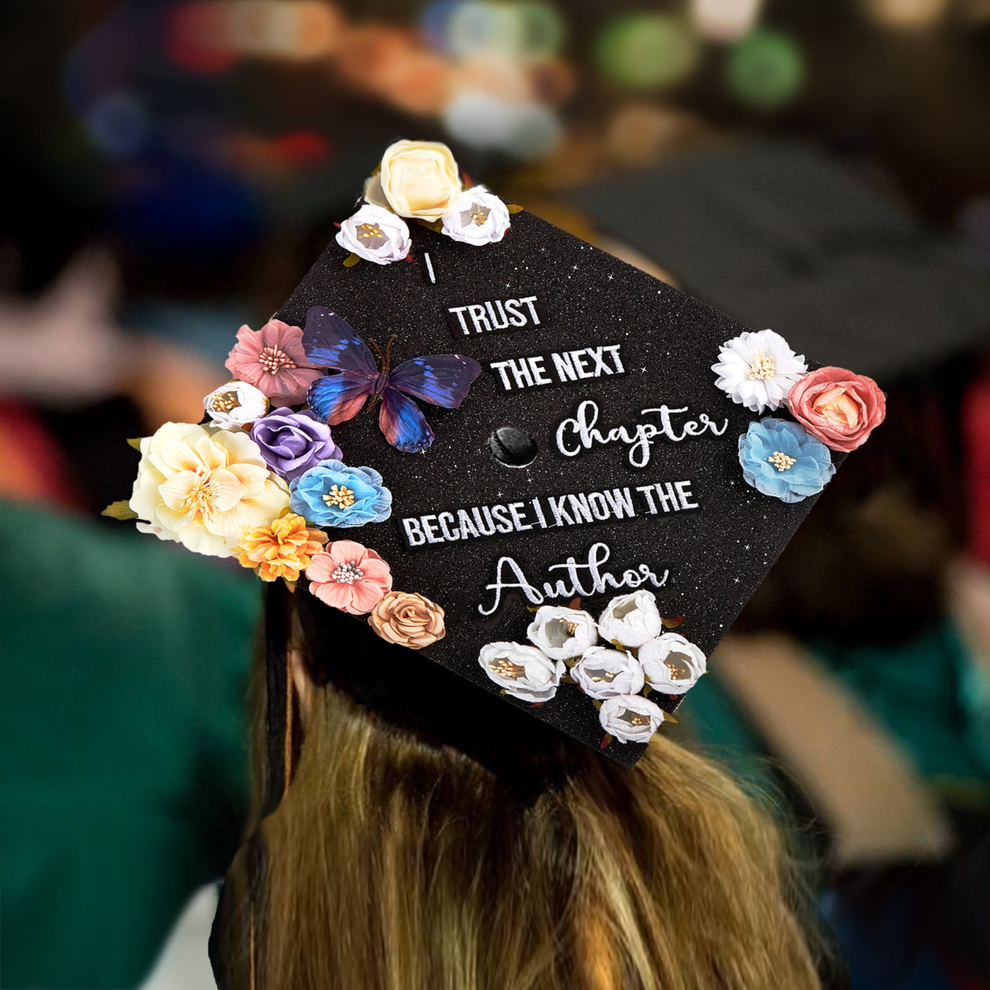 Butterfly Graduation Cap Topper, I Trust The Next Chapter Because I Know The Author, Graduation Cap Decorations