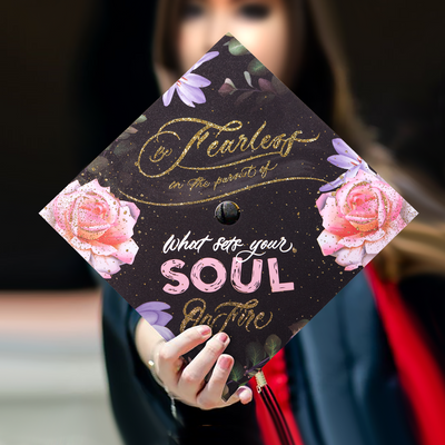 Graduation cap topper, Be fearless in the pursuit of what sets your soul on fire, Graduation Cap Decoration